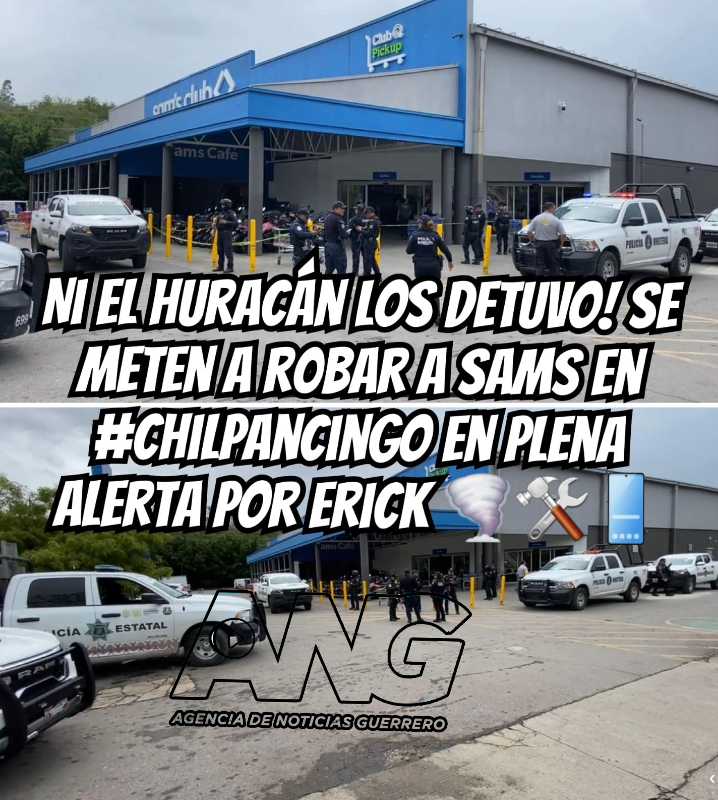 Ni el huracán los detuvo! Se meten a r0bar a Sams en Chilpancingo en plena alerta por Erick 🌪️🛠️📱