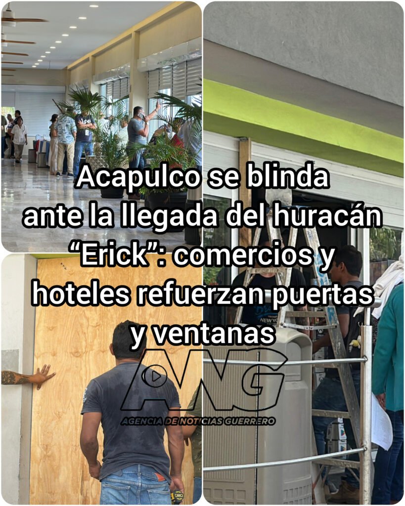 Acapulco se blinda ante la llegada del huracán “Erick”: comercios y hoteles refuerzan puertas y ventanas