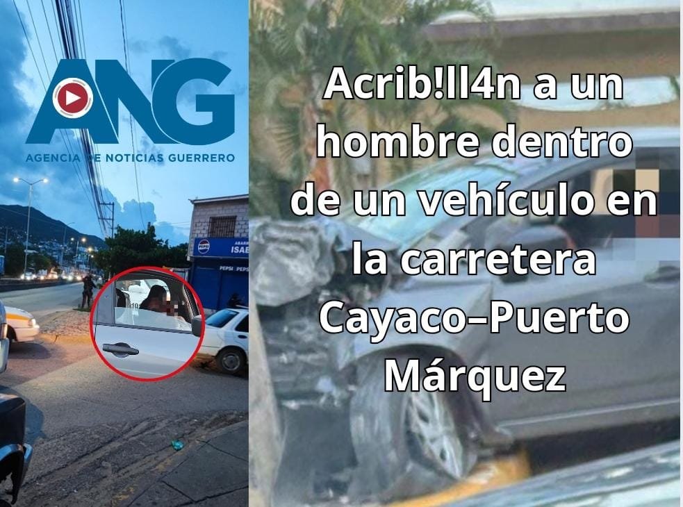 Acrib!ll4n a un hombre dentro de un vehículo en la carretera Cayaco–Puerto Márquez