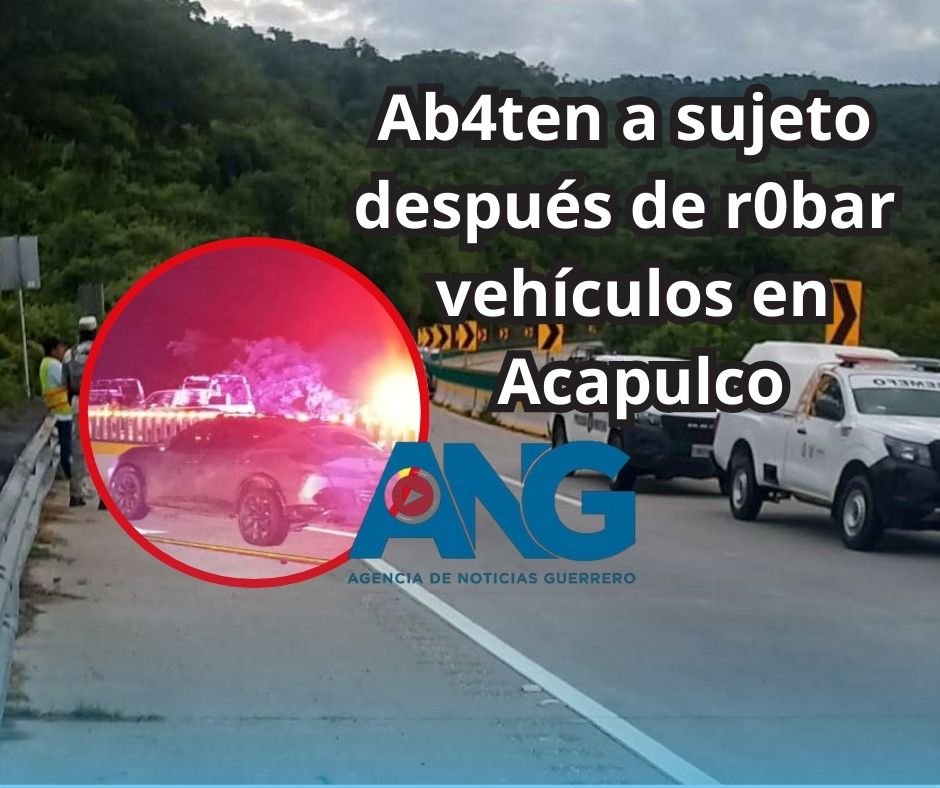 Abaten a sujeto después de robar vehículos en Acapulco