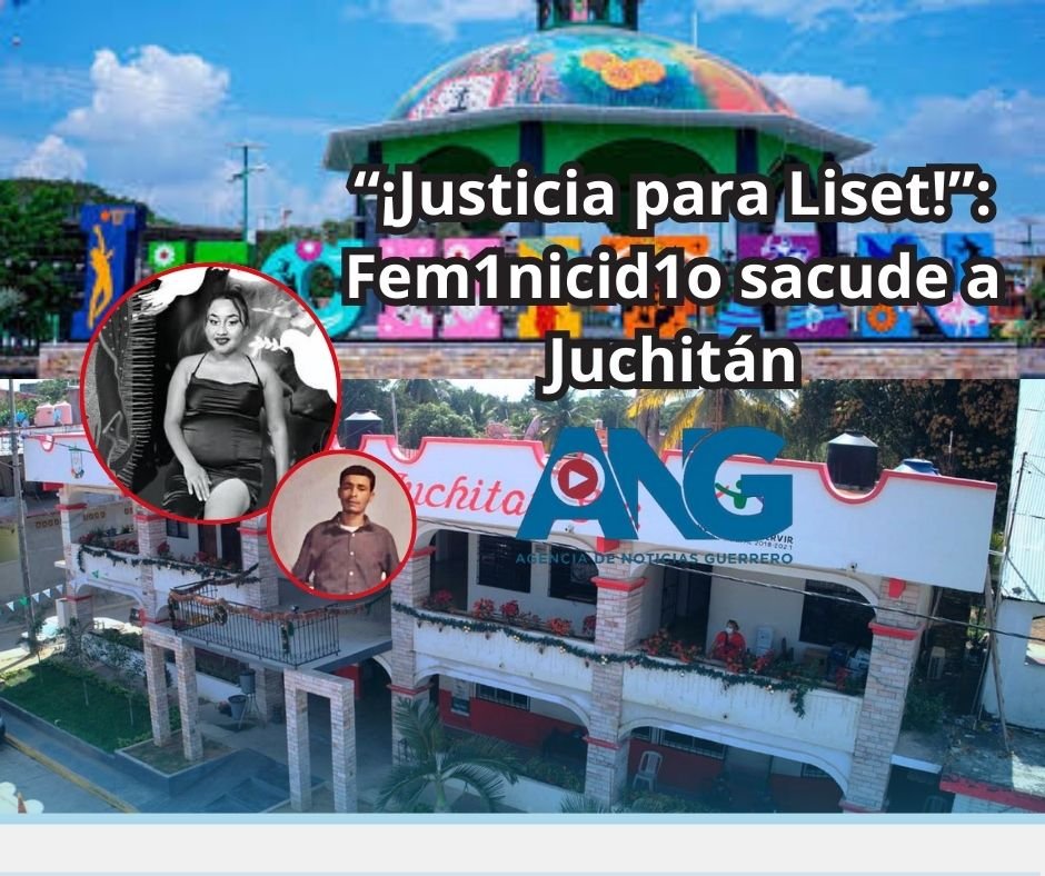 “¡Justicia para Liset!”: Feminicidio sacude a Juchitán