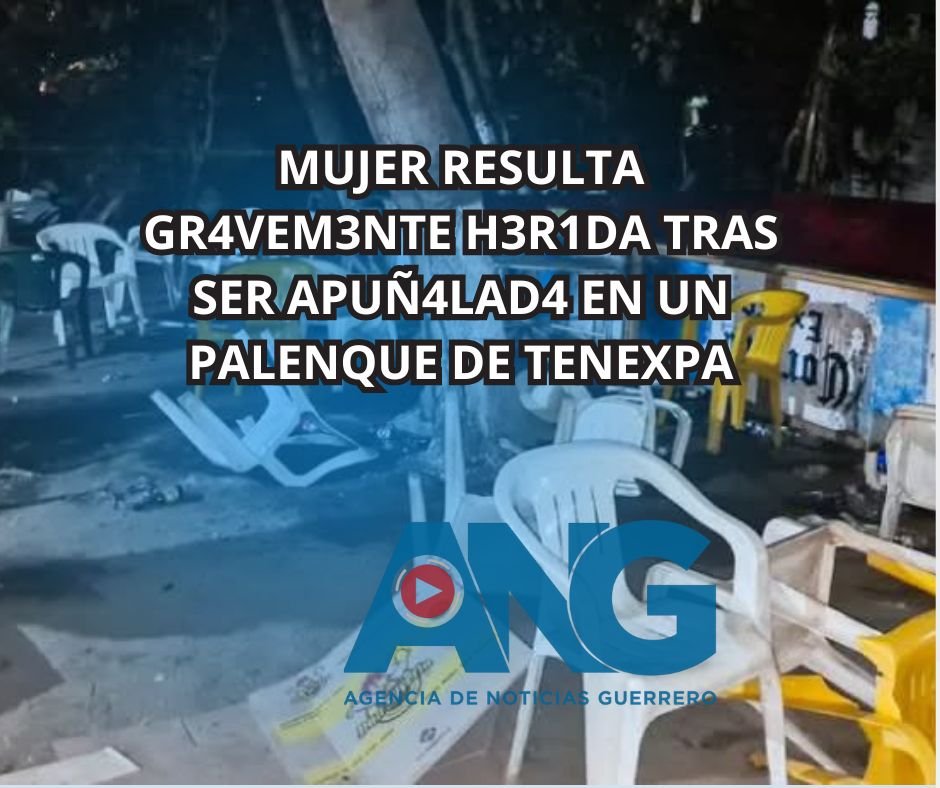 Mujer resulta gravemente herida tras ser apuñalada en un palenque de Tenexpa