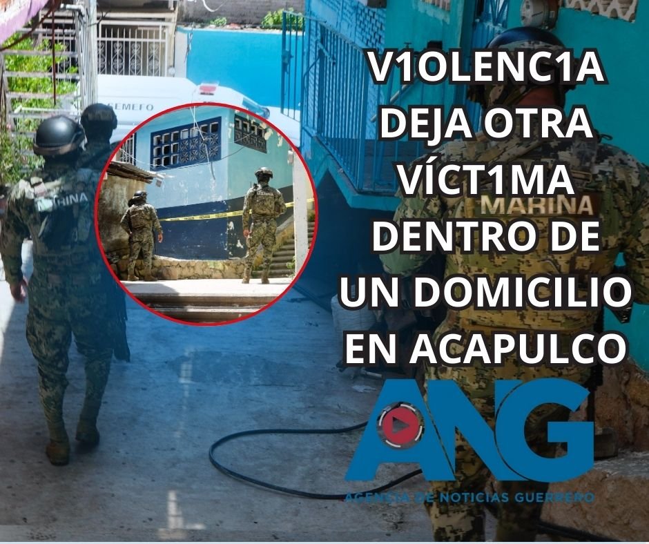 Violencia deja otra víctima dentro de un domicilio en Acapulco