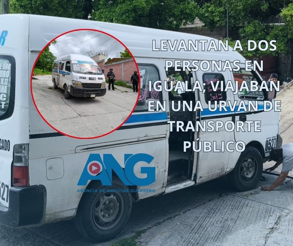 Levantan a dos personas en Iguala; viajaban en una Urvan de transporte público