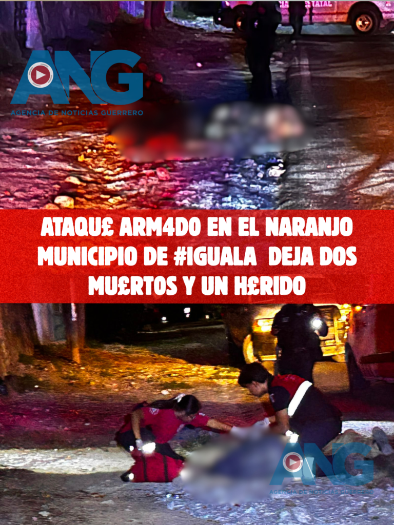 🔴 Ataqu£ armad0 en El Naranjo municipio de #Iguala  deja dos muert0s y un herid0