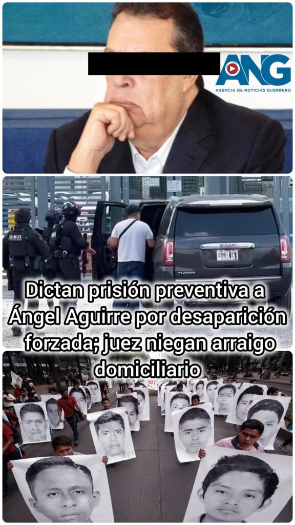 Dictan prisión preventiva a Ángel Aguirre por desaparición forzada; juez niegan arraigo domiciliario
