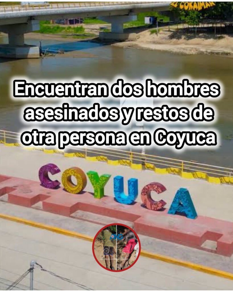 Encuentran dos hombres asesinados y restos de otra persona en Coyuca