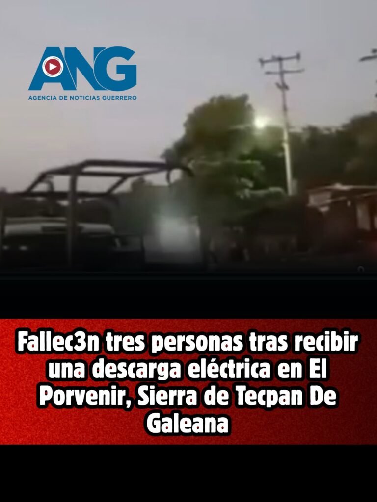 🔴 Fallec3n tres personas tras recibir una descarga eléctrica en El Porvenir, Sierra de #TecpanDeGaleana